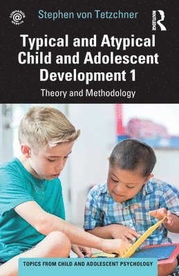 Typical and Atypical Child and Adolescent Development 1 Theory and Methodology 1