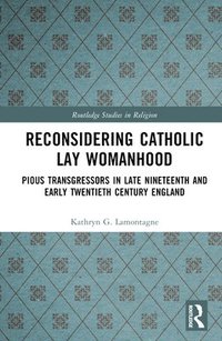 bokomslag Reconsidering Catholic Lay Womanhood