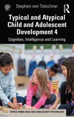 Typical and Atypical Child Development 4 Cognition, Intelligence and Learning 1
