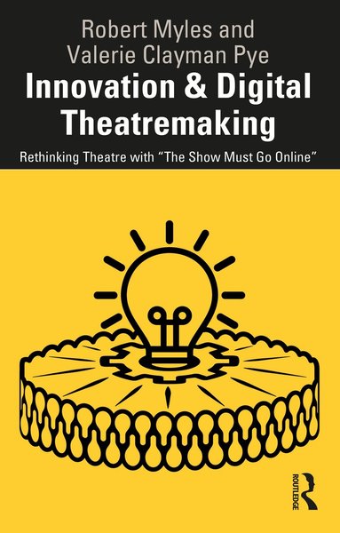 Robert Myles, Valerie Clayman Pye - Innovation & Digital Theatremaking, Häftad