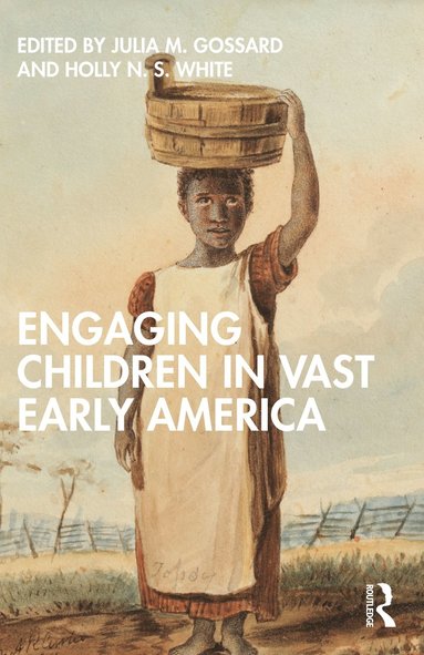 bokomslag Engaging Children in Vast Early America