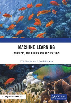 T V Geetha, S Sendhilkumar, India) Geetha, T V (Anna University, India) Sendhilkumar, S (Anna University, T. V. Geetha, S. Sendhilkumar - Machine Learning, Inbunden