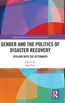 Sajal Roy, Australia) Roy, Sajal (University of Technology Sydney - Gender and the Politics of Disaster Recovery, Inbunden
