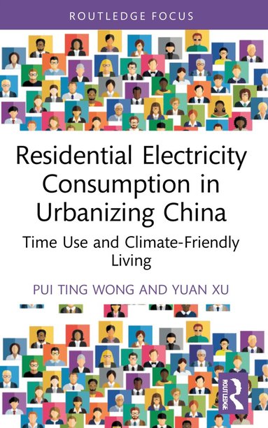 Pui Ting Wong, Yuan Xu - Residential Electricity Consumption in Urbanizing China, Häftad