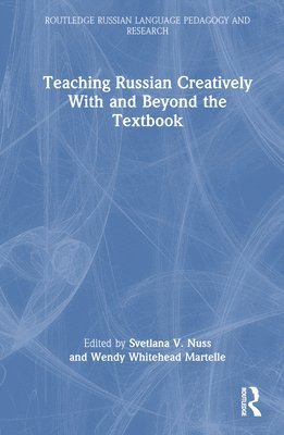 Teaching Russian Creatively With and Beyond the Textbook 1