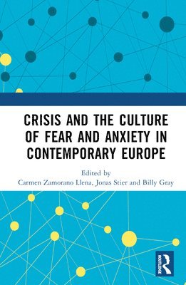 Crisis and the Culture of Fear and Anxiety in Contemporary Europe 1