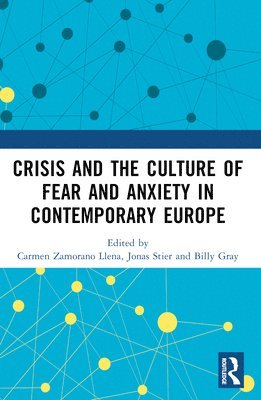 bokomslag Crisis and the Culture of Fear and Anxiety in Contemporary Europe