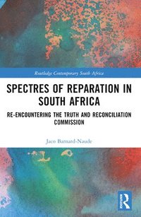 bokomslag Spectres of Reparation in South Africa