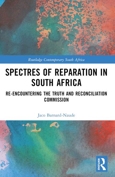 Jaco Barnard-Naude - Spectres of Reparation in South Africa, Häftad