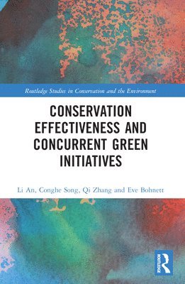 Li An, Conghe Song, Qi Zhang, Eve Bohnett - Conservation Effectiveness and Concurrent Green Initiatives, Häftad