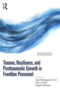 bokomslag Trauma, Resilience, and Posttraumatic Growth in Frontline Personnel
