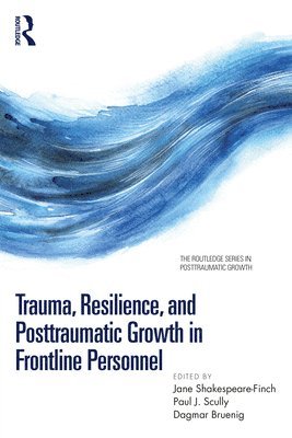 Trauma, Resilience, and Posttraumatic Growth in Frontline Personnel 1
