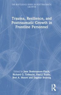 bokomslag Trauma, Resilience, and Posttraumatic Growth in Frontline Personnel