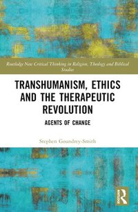 bokomslag Transhumanism, Ethics and the Therapeutic Revolution