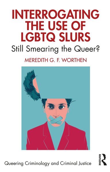 Meredith Worthen - Interrogating the Use of LGBTQ Slurs, Häftad