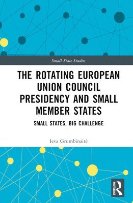 bokomslag The Rotating European Union Council Presidency and Small Member States