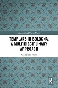 bokomslag Templars in Bologna: A Multidisciplinary Approach