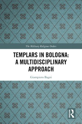 Templars in Bologna: A Multidisciplinary Approach 1