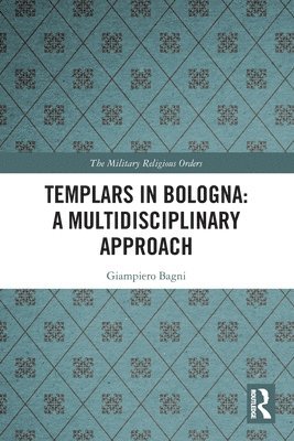 Giampiero Bagni - Templars in Bologna: A Multidisciplinary Approach, Häftad