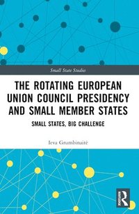 bokomslag The Rotating European Union Council Presidency and Small Member States