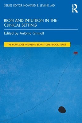 Antònia Grimalt, Spain) Grimalt, Antonia (Spanish Society (SEP-IPA) - Bion and Intuition in the Clinical Setting, Häftad