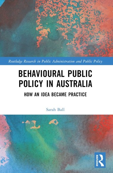 Sarah Ball - Behavioural Public Policy in Australia, Häftad