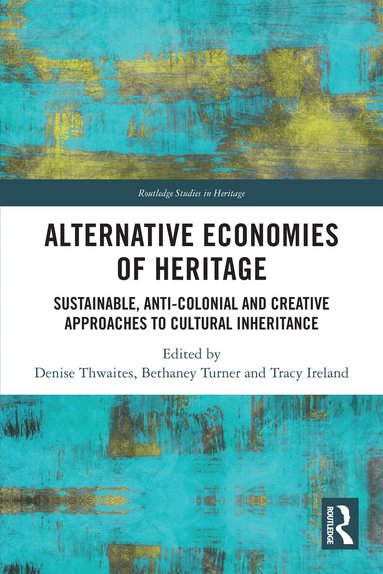 Denise Thwaites, Bethaney Turner, Tracy Ireland - Alternative Economies of Heritage, Häftad