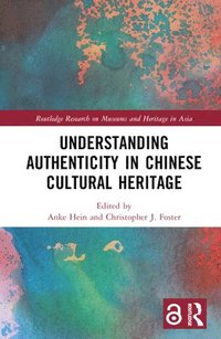 bokomslag Understanding Authenticity in Chinese Cultural Heritage