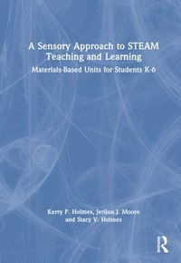 bokomslag A Sensory Approach to STEAM Teaching and Learning