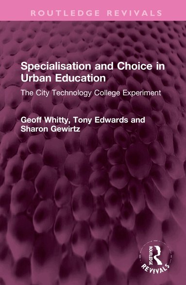 Geoff Whitty, Tony Edwards, Sharon Gewirtz - Specialisation and Choice in Urban Education, Inbunden