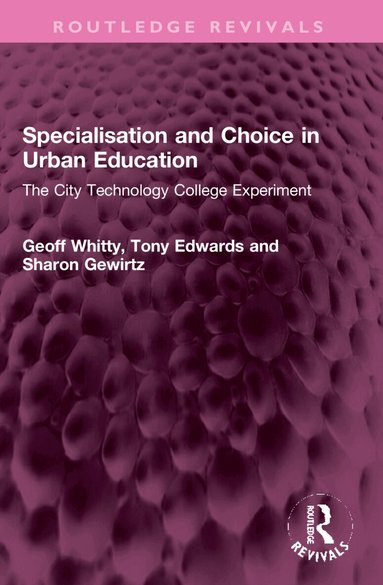 Geoff Whitty, Tony Edwards, Sharon Gewirtz - Specialisation and Choice in Urban Education, Häftad