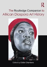 bokomslag The Routledge Companion to African Diaspora Art History