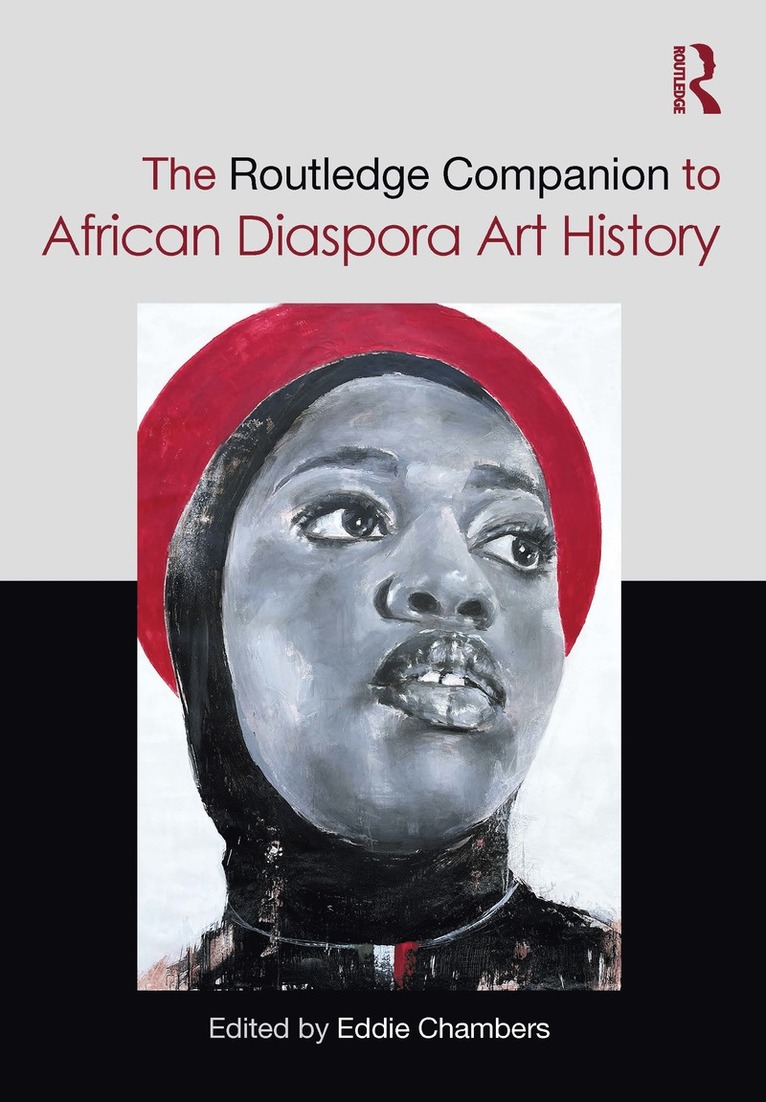 Eddie Chambers, USA) Chambers, Eddie (University of Texas at Austin - Routledge Companion to African Diaspora Art History, Inbunden