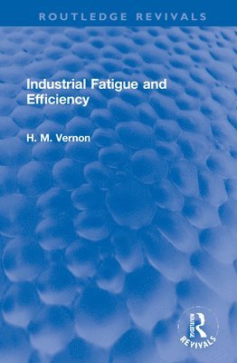 Industrial Fatigue and Efficiency 1