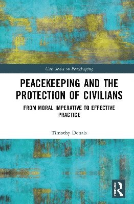 bokomslag Peacekeeping and the Protection of Civilians