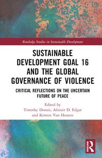 bokomslag Sustainable Development Goal 16 and the Global Governance of Violence