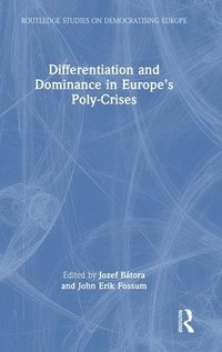 bokomslag Differentiation and Dominance in Europes Poly-Crises
