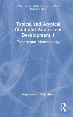 Typical and Atypical Child and Adolescent Development 1 Theory and Methodology 1