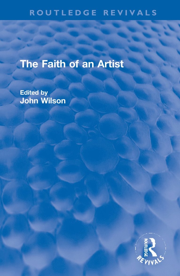 John Wilson - Faith of an Artist, Inbunden