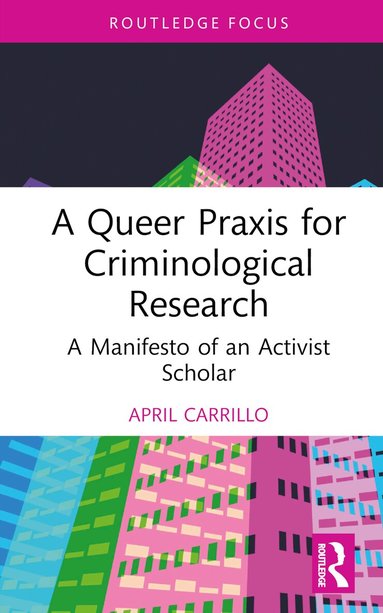 April Carrillo - Queer Praxis for Criminological Research, Inbunden