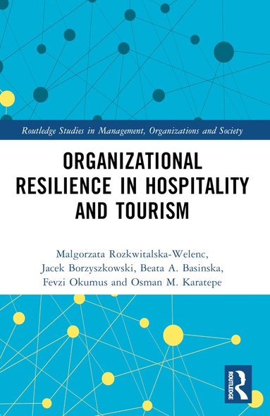 Malgorzata Rozkwitalska-Welenc, Jacek Borzyszkowski, Beata A. Basinska, Fevzi Okumus, Osman M. Karatepe - Organizational Resilience in Hospitality and Tourism, Häftad