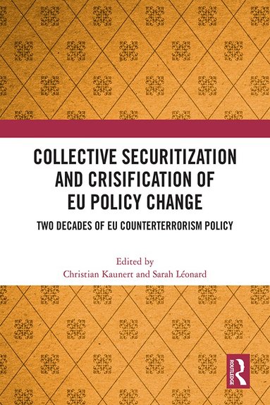 Christian Kaunert, Sarah Léonard - Collective Securitization and Crisification of EU Policy Change, Häftad