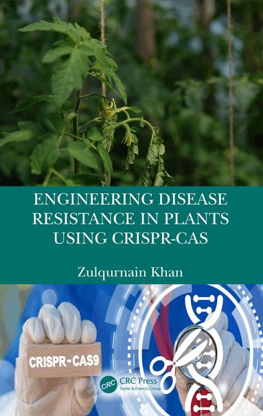 Zulqurnain Khan - Engineering Disease Resistance in Plants using CRISPR-Cas, Inbunden