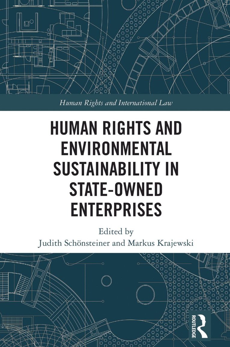 Judith Schönsteiner, Markus Krajewski, Chile) Schonsteiner, Judith (Faculty of Law, University of Diego Portales, Germany) Krajewski, Markus (Friedrich Alexander University Erlangen-Nuremberg - Human Rights and Environmental Sustainability in State-Owned Enterprises, Inbunden