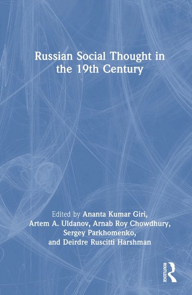 Ananta Kumar Giri, Artem A. Uldanov, Arnab Roy Chowdhury, Sergey Parkhomenko, Deirdre Ruscitti Harshman - Russian Social Thought in the 19th Century, Inbunden