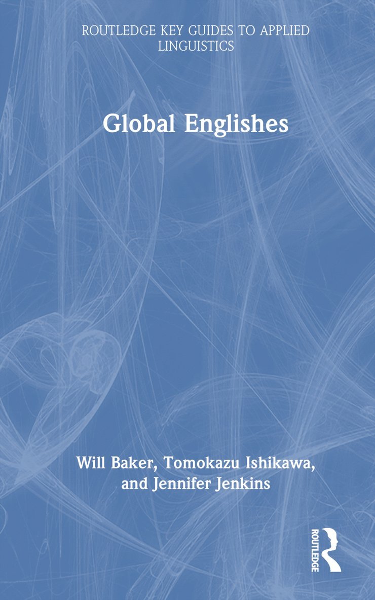 Will Baker, Tomokazu Ishikawa, Jennifer Jenkins, UK) Baker, Will (University of Southampton - Global Englishes, Inbunden