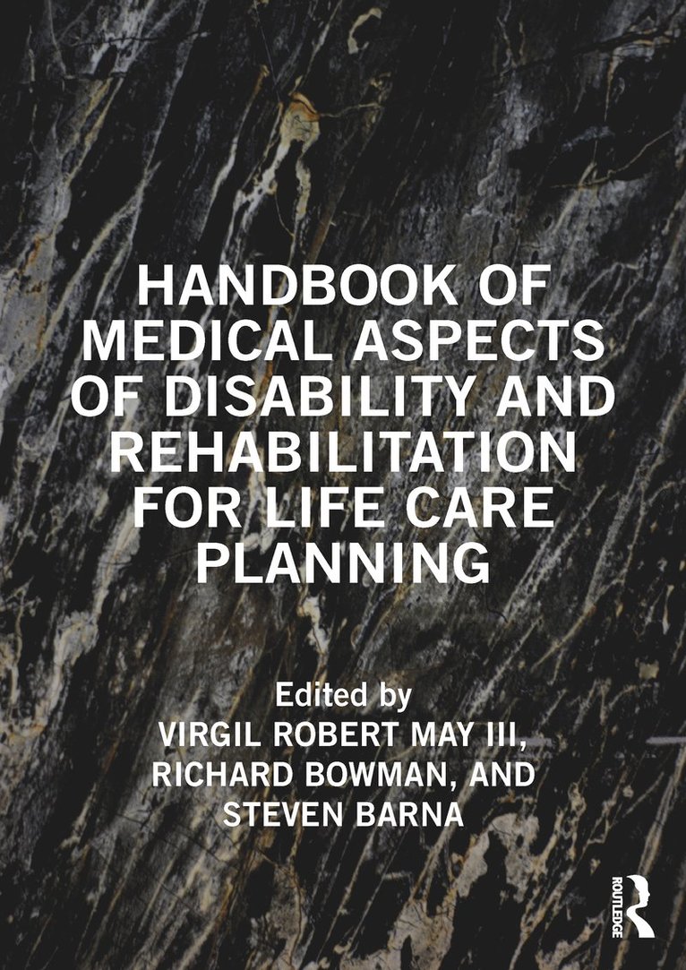 Virgil May III, Richard Bowman, Steven Barna - Handbook of Medical Aspects of Disability and Rehabilitation for Life Care Planning, Inbunden