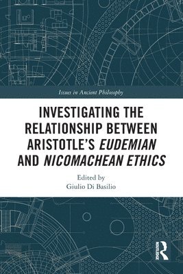 Investigating the Relationship Between Aristotles Eudemian and Nicomachean Ethics 1