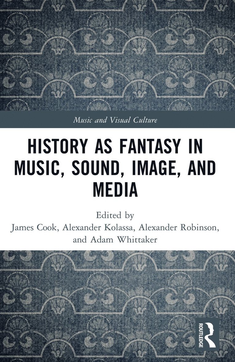 History as Fantasy in Music, Sound, Image, and Media 1