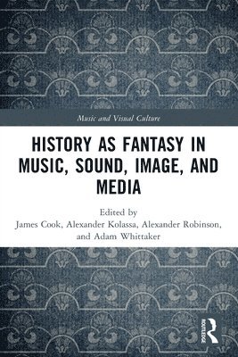 History as Fantasy in Music, Sound, Image, and Media
